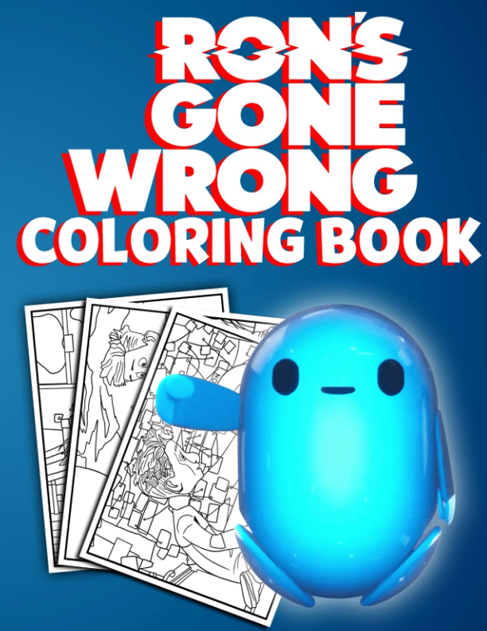 Ron's Gone Wrong Coloring Book: 50 One Sided Coloring Pages Featuring Stunning Illustrations about Iconic Scenes and Characters for Kids & Adults to Encourage Creativity