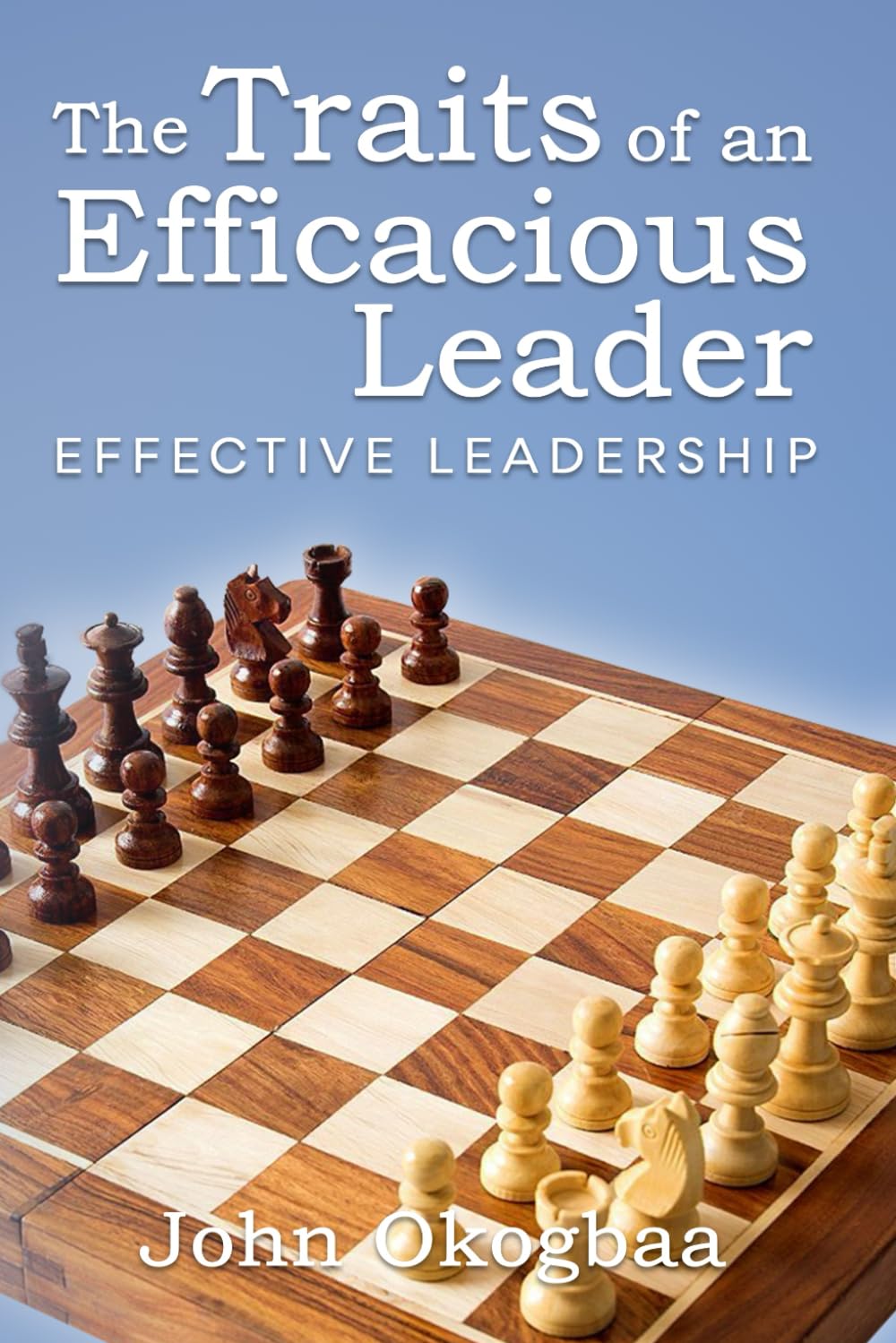 The Traits of an Effective and Efficacious Leader: Effective Leadership