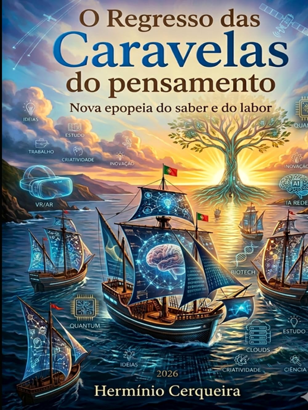 O REGRESSO DAS CARAVELAS DO PENSAMENTO: Nova Epopeia do Saber e do Labor (HERMINIO CERQUEIRA - OS MEUS LIVROS & eBOOKS)