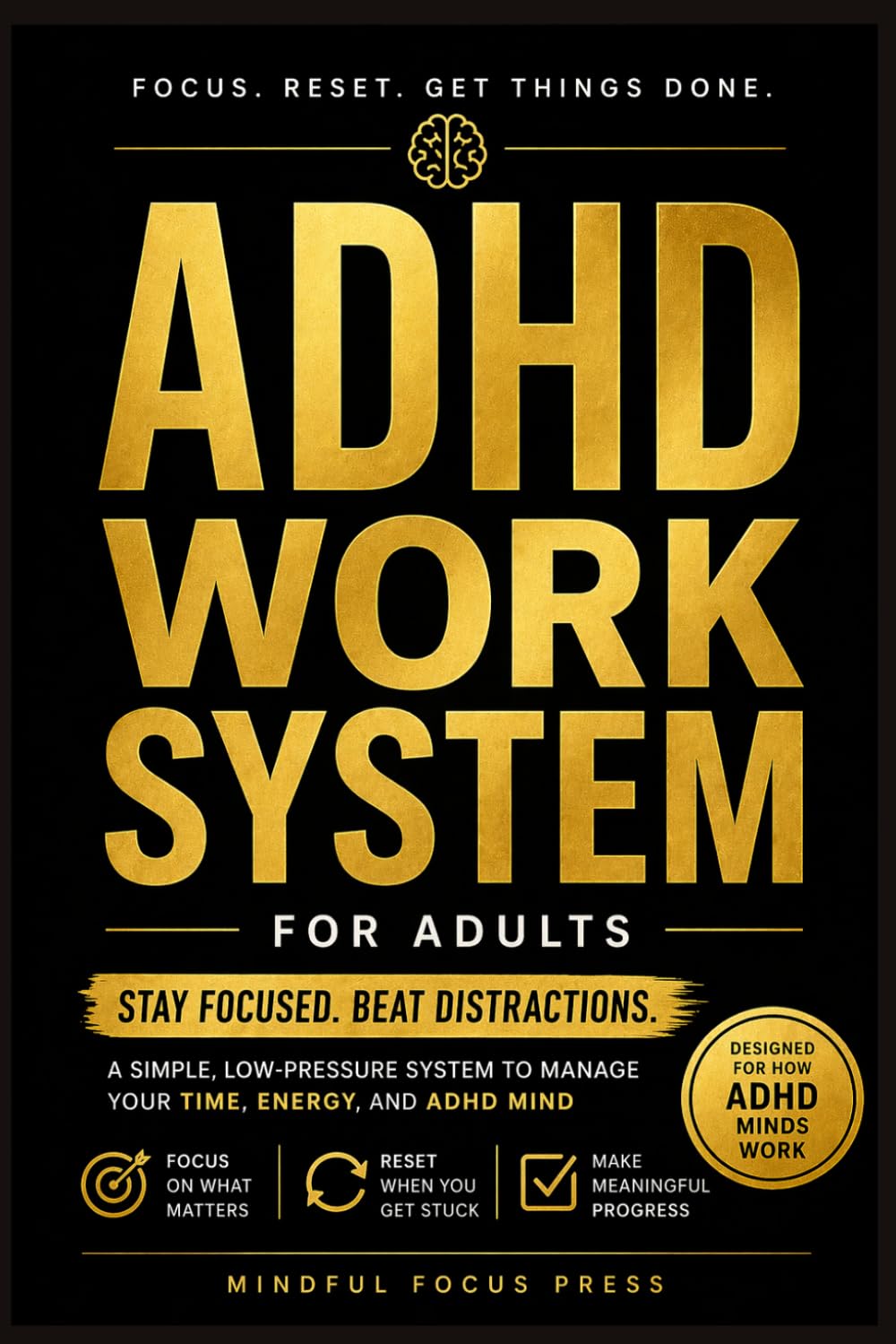 ADHD Work System for Adults: A Simple, Low-Pressure Planner to Stay Focused, Beat Distractions, and Get Meaningful Work Done (Gentle ADHD Series)