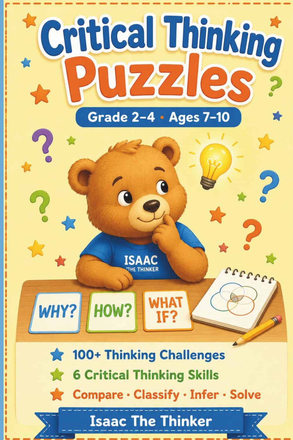 Critical Thinking Puzzles Workbook Grade 2-4: 100+ Challenges with Compare and Contrast, Classify, Cause and Effect, Sequencing, Inferences and Problem Solving | Ages 7–10