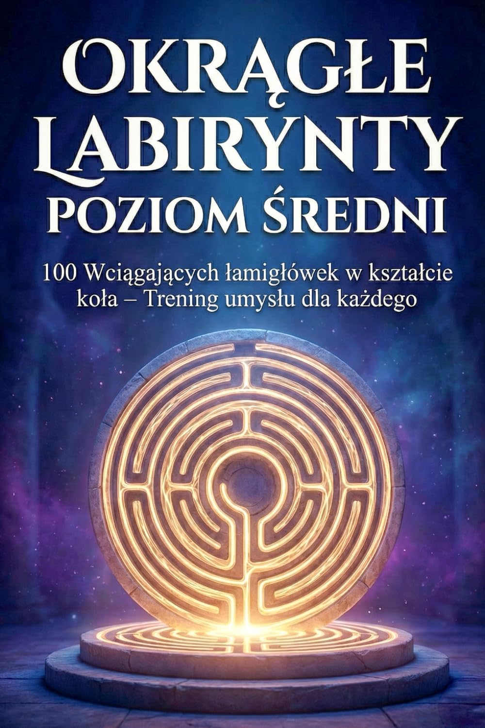 Okrągłe Labirynty: Poziom Średni: 100 Wciągających łamigłówek w kształcie koła – Trening umysłu dla każdego