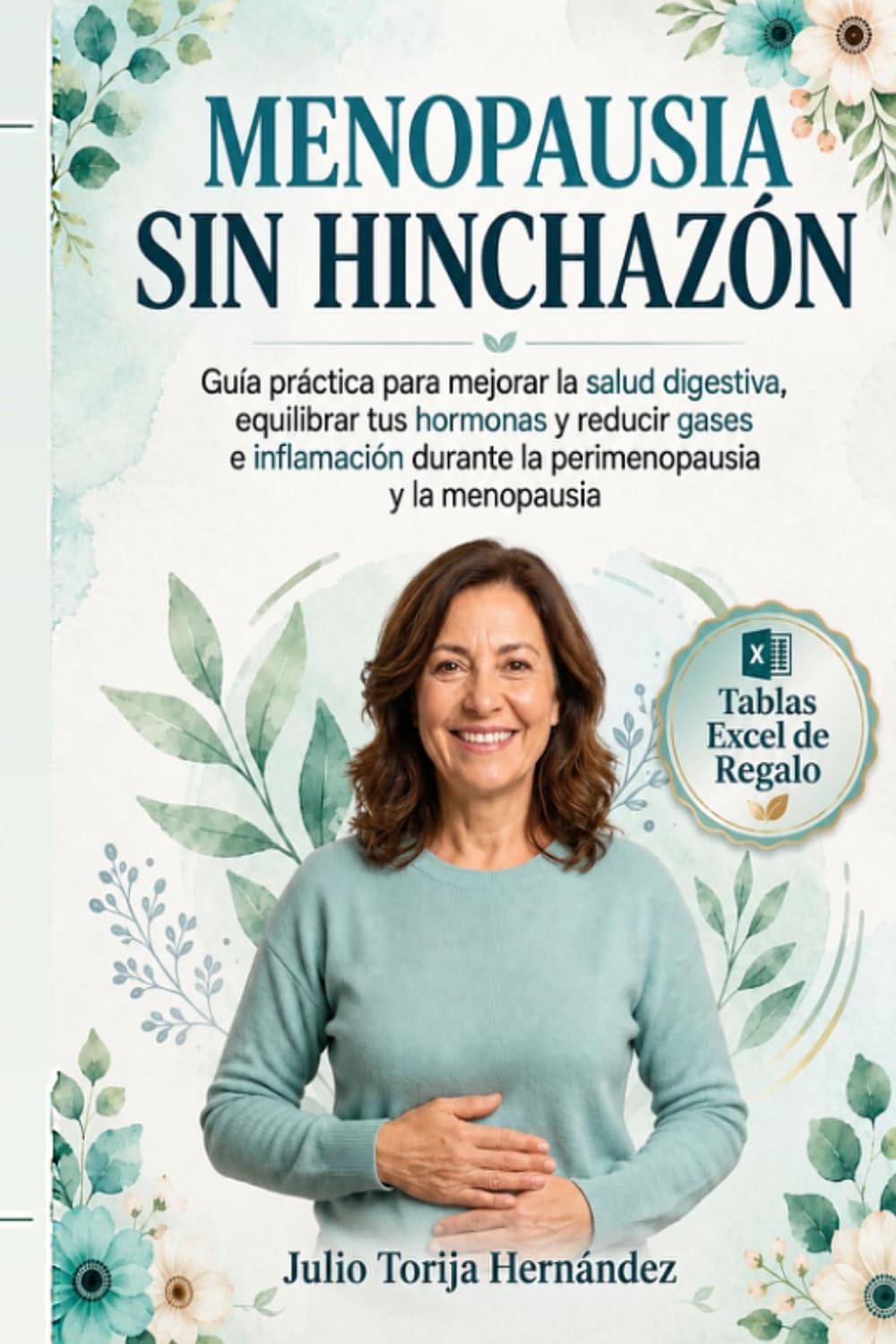Menopausia sin hinchazón: Guía práctica para mejorar la salud digestiva, equilibrar tus hormonas y reducir gases e inflamación durante la perimenopausia y la menopausia