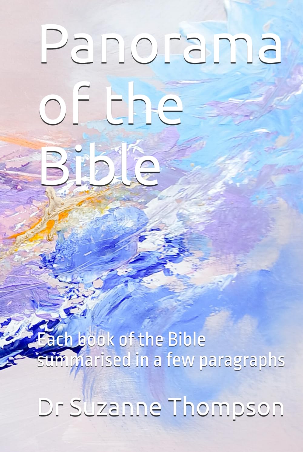 Panorama of the Bible: Each book of the Bible summarised in a few paragraphs
