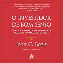 O investidor de bom senso: A melhor maneira de garantir um bom desempenho no mercado de ações