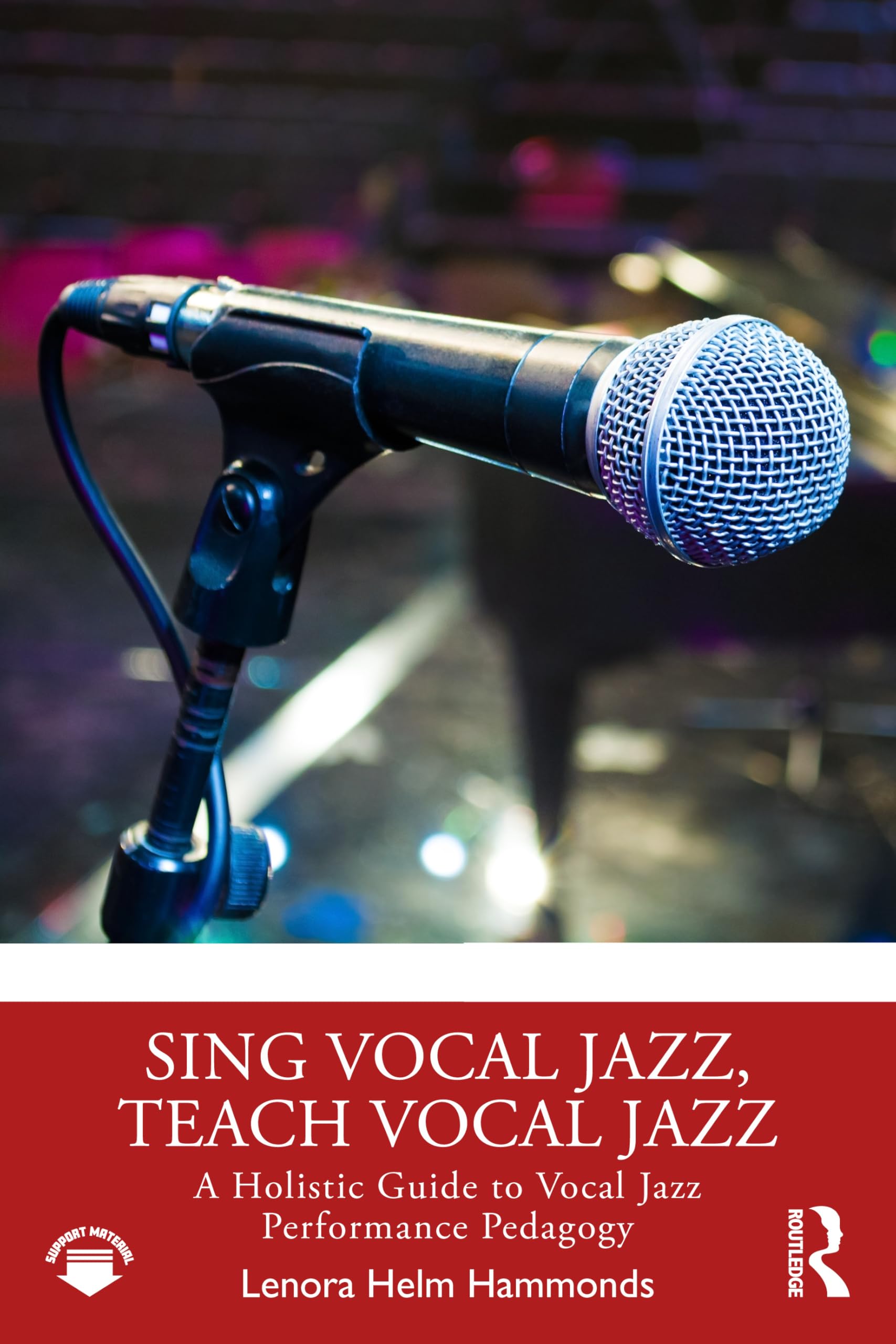 Sing Vocal Jazz, Teach Vocal Jazz: A Holistic Guide to Vocal Jazz Performance Pedagogy