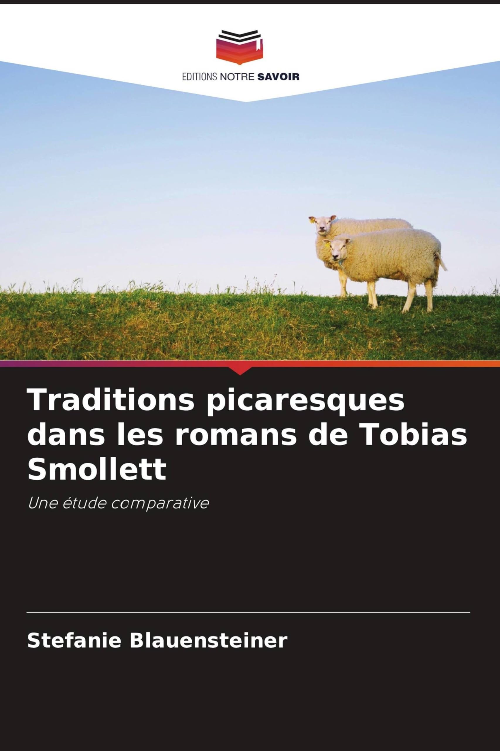 Traditions picaresques dans les romans de Tobias Smollett: Une étude comparative