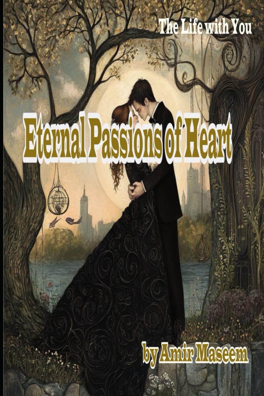 Eternal Passions of Heart: The Life With You