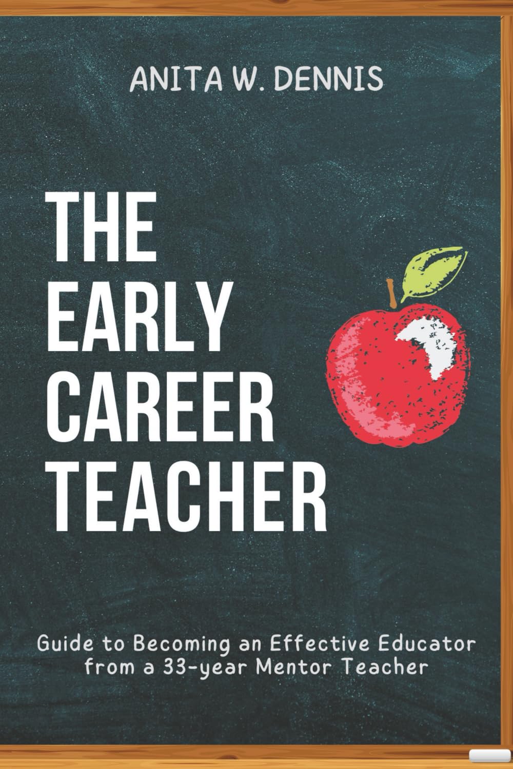 The Early-Career Teacher's Guide to Becoming an Effective Educator