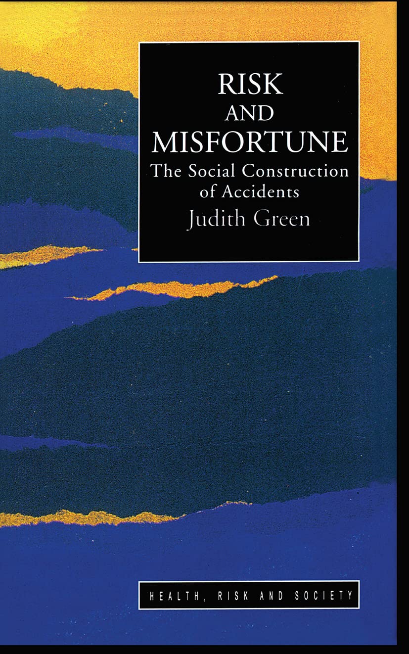 Risk And Misfortune: The Social Construction Of Accidents (Health, Risk and Society)