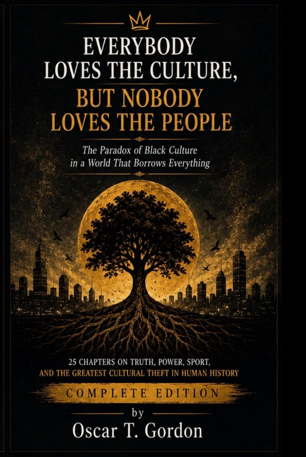 EVERYBODY LOVES THE CULTURE, BUT NOBODY LOVES THE PEOPLE: The Paradox of Black Culture in a World That Borrows Everything