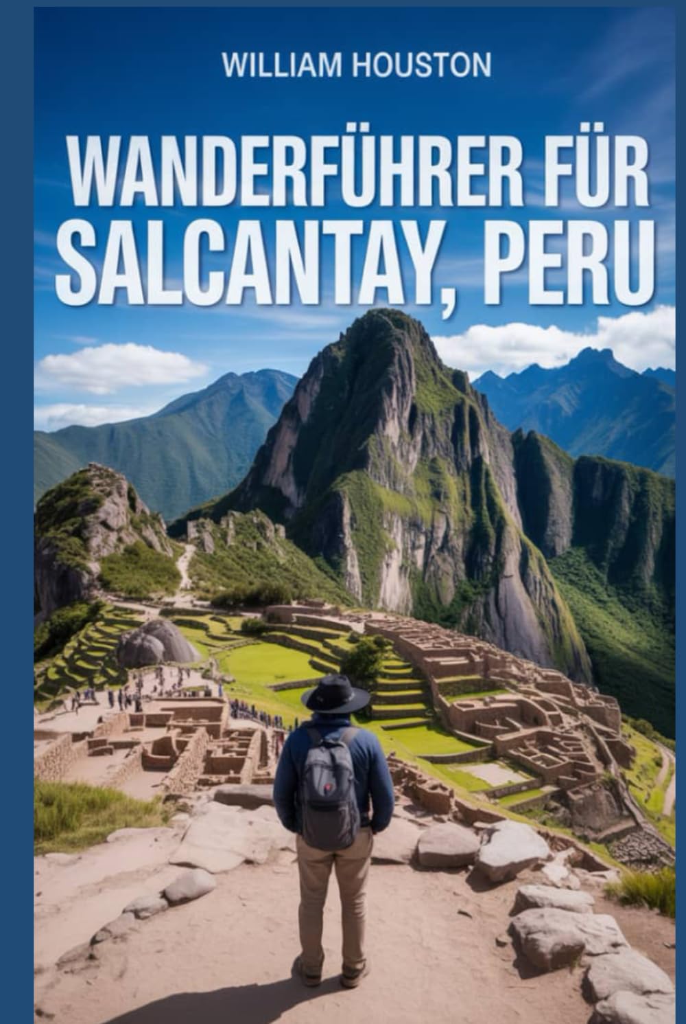 Wanderführer für Salcantay, Peru: Ein Handbuch zur Erkundung der Natur für eine außergewöhnliche Trekkingtour. (Meine Wanderabenteuer)