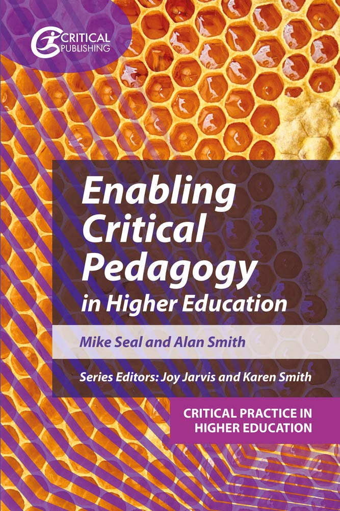 Enabling Critical Pedagogy In Higher Education Seal, Mike; Smith, Alan; Jarvis, Joy And Smith, Karen
