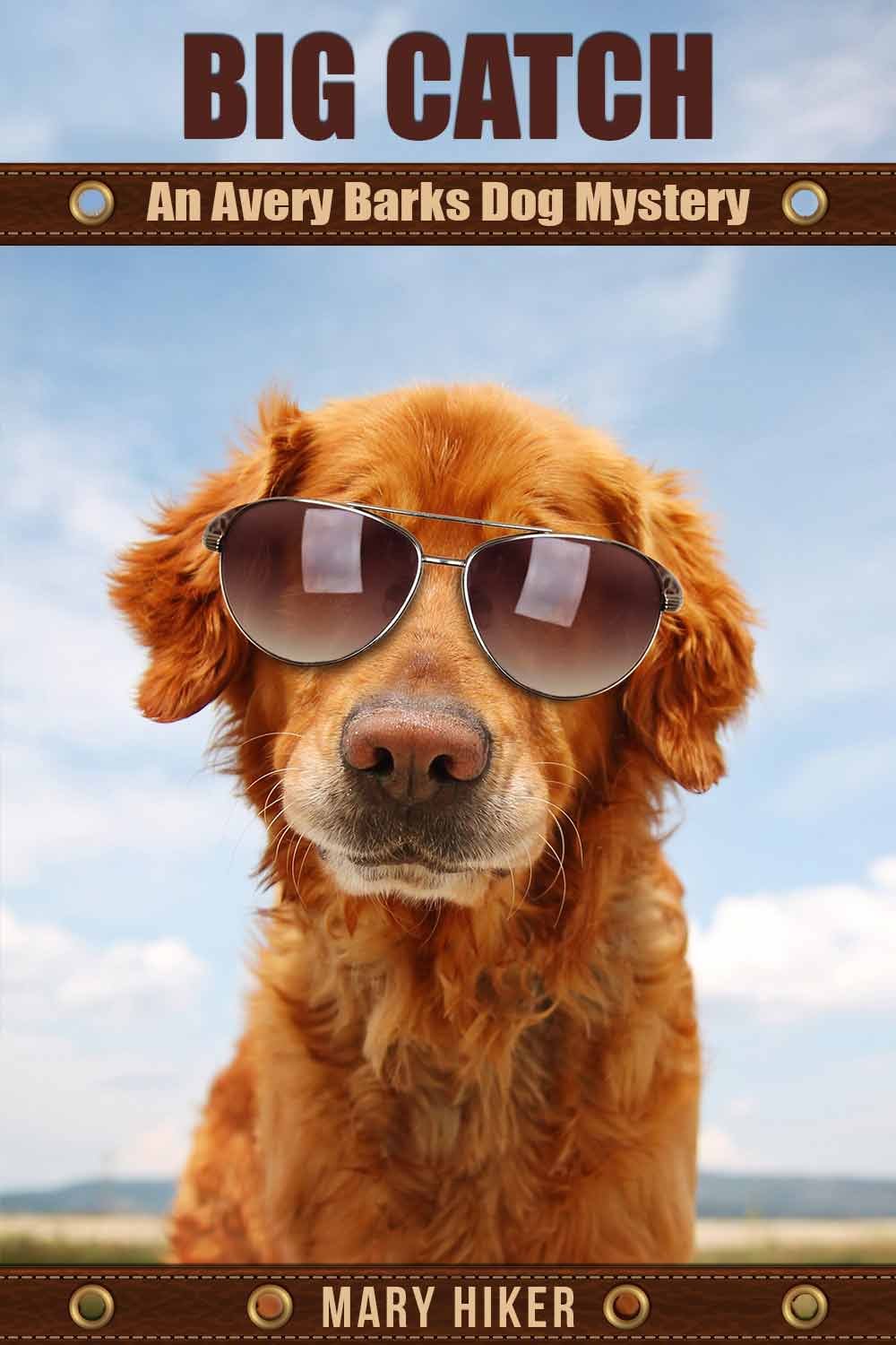Big Catch: An Avery Barks Dog Mystery (Avery Barks Cozy Dog Mysteries Book 7)