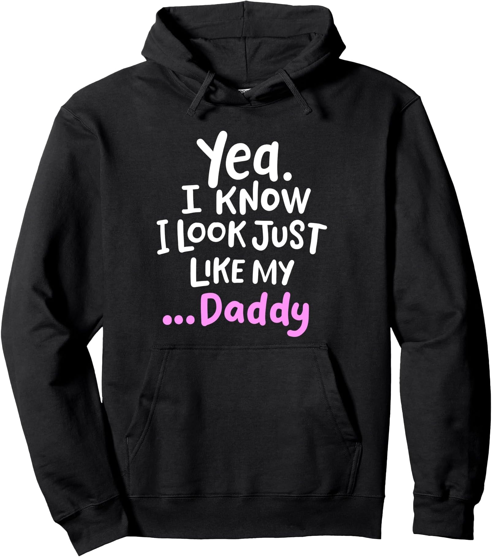 Yea I Know I Look Just Like My Daddy Daddy's Girl Girls' Hoodie Black Small Classic Fit Polyester/Cotton Pull On Hooded Neck Machine Wash Unisex Regular Medium