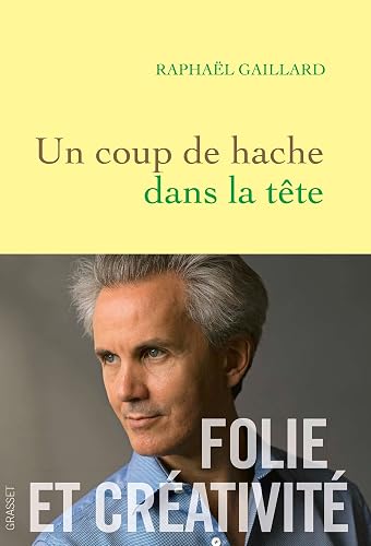 Un coup de hache dans la tête: Folie et créativité