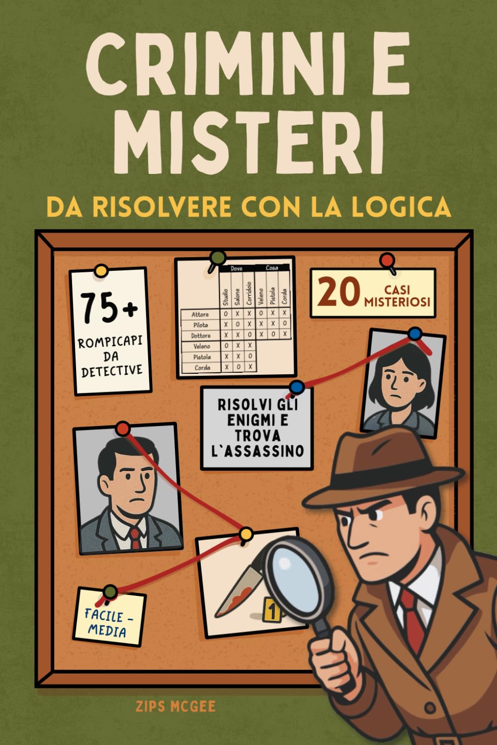 Crimini e Misteri - 20 Delitti da Risolvere con 75+ Puzzle Logici: Il Passatempo perfetto per Adulti Amanti del Giallo e degli Enigmi