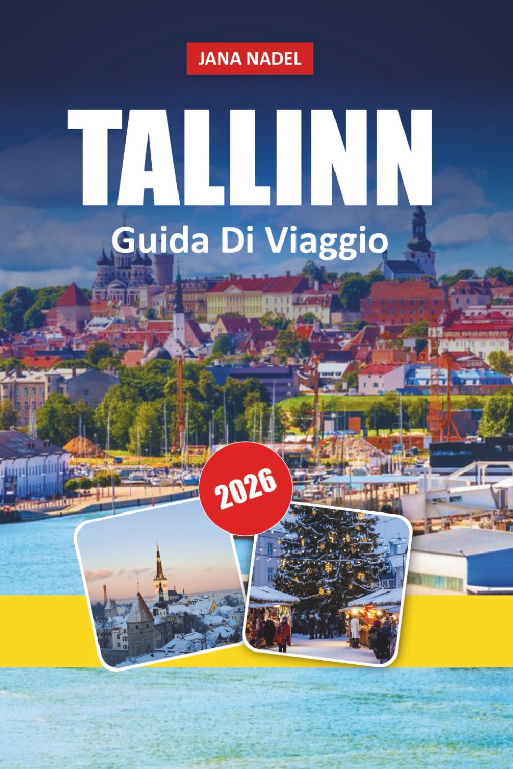 TALLINN GUIDA DI VIAGGIO 2026: Segreti di Old Town, magia del mercato di Natale, caffè nascosti, gite di un giorno e itinerari intelligenti di 1–3 ... vacanza indimenticabile nella città baltica.