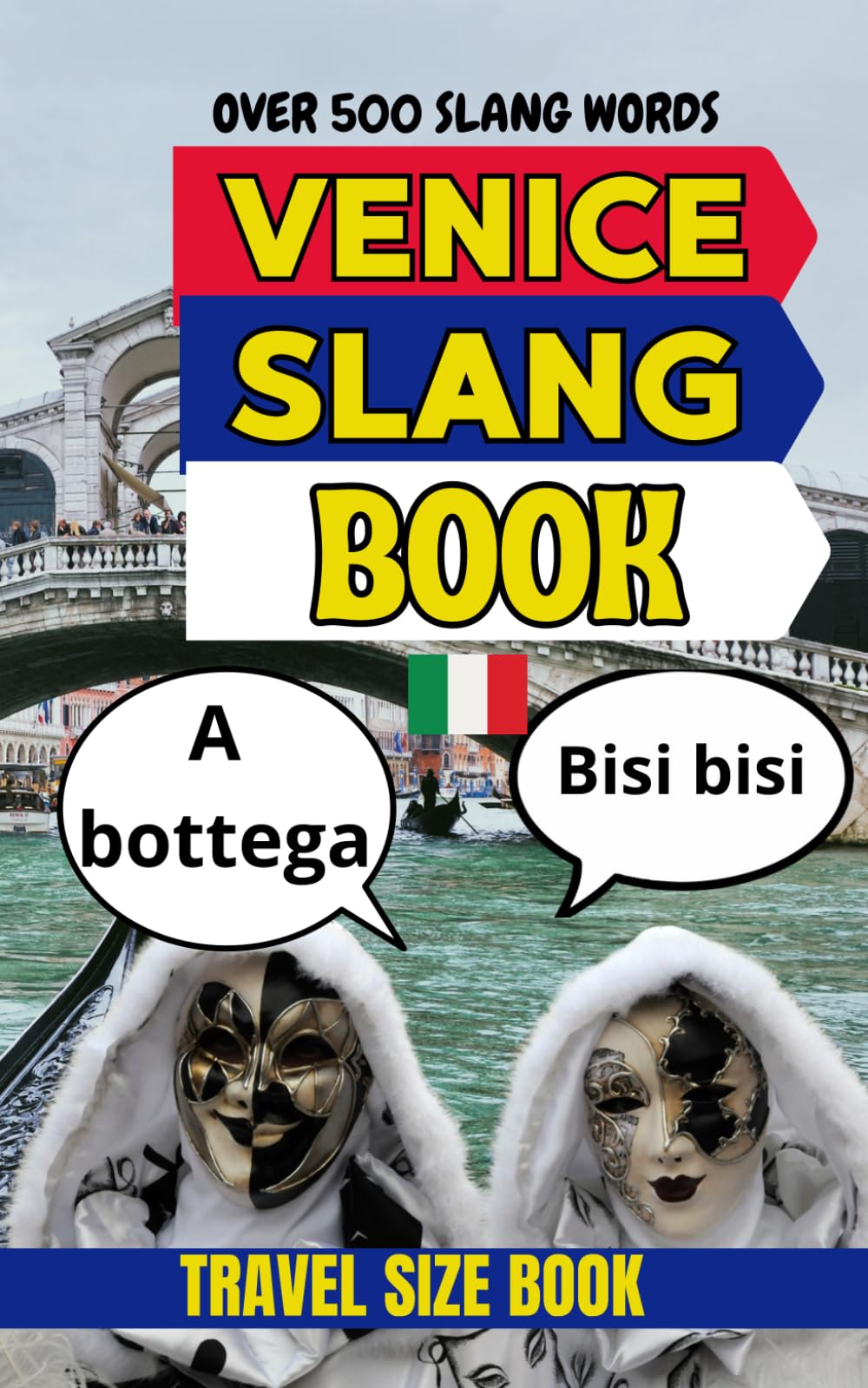 Venice Urban Dictionary: 500 Slang Expressions to Decode the Real Life, Culture, and Chaos of Venice. (Urban Slang Dictionary)