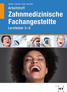 Arbeitsheft Zahnmedizinische Fachangestellte: Lernfelder 5 - 9