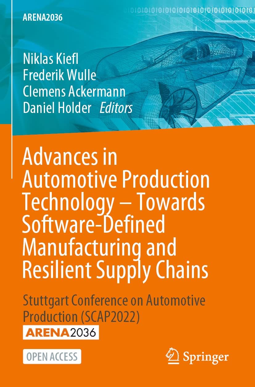 Advances in Automotive Production Technology - Towards Software-Defined Manufacturing and Resilient Supply Chains: Stuttgart Conference on Automotive Production (Scap2022)
