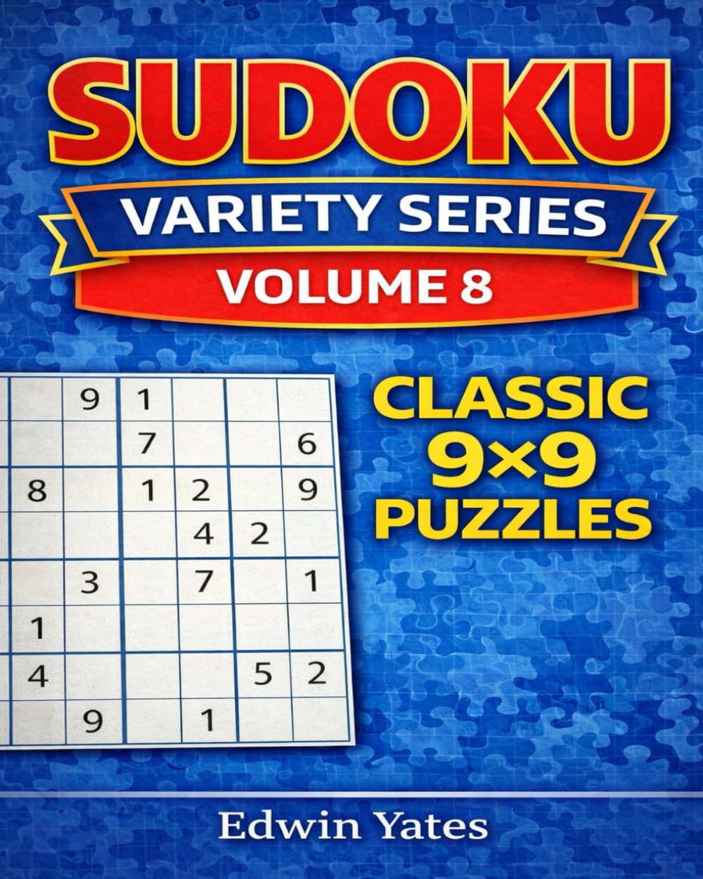 Sudoku Variety Series – Volume 8: Classic 9×9 Puzzles