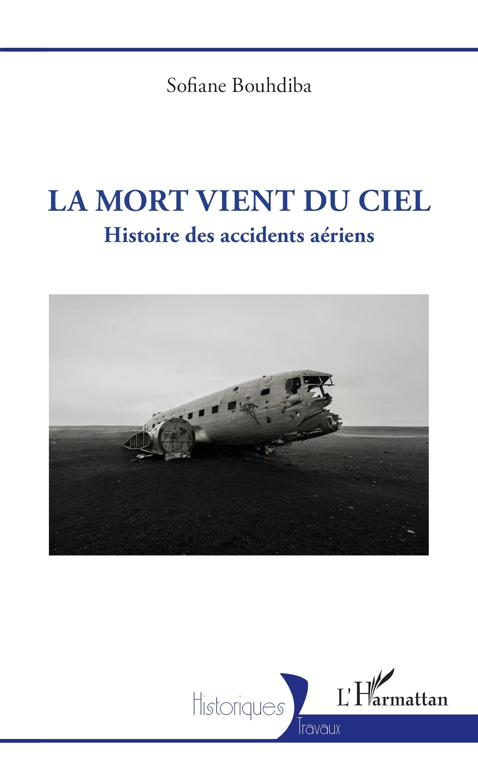 La mort vient du ciel: Histoire des accidents aériens (Historiques)