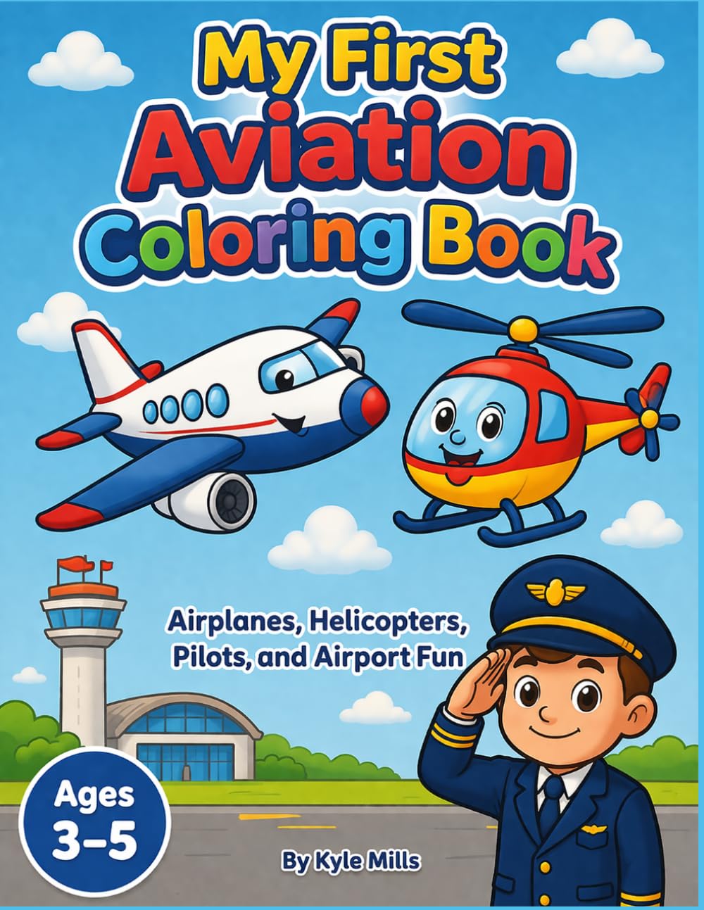 My First Aviation Coloring Book: Airplanes, Helicopters, Pilots, and Airport Fun