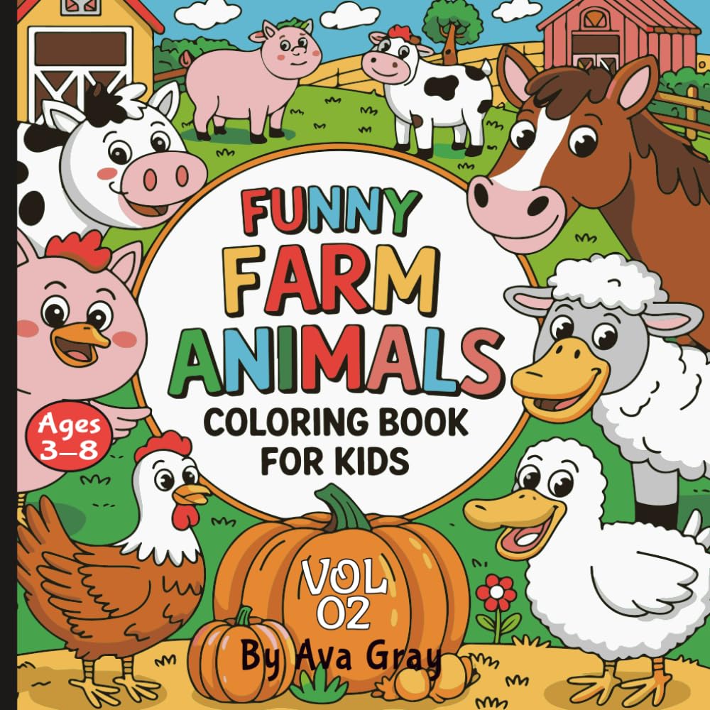 Funny Animals Farm Coloring Book For Kids Vol. 02: Fun and Relaxing Farm Animals to Color — Cows, Horses, Chickens, and More