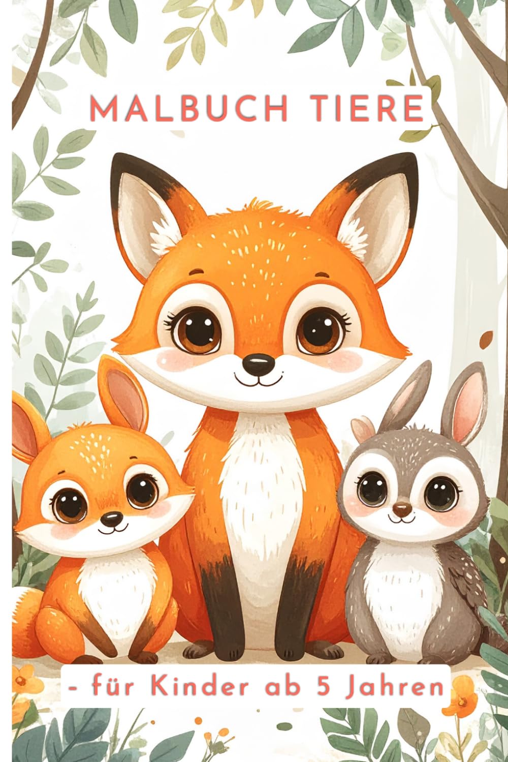 Malbuch Tiere: Für Kinder ab 5 jahren - Süße Tiere zum Ausmalen / Einfach & kindgerecht / Fördert Kreativität und Konzentration