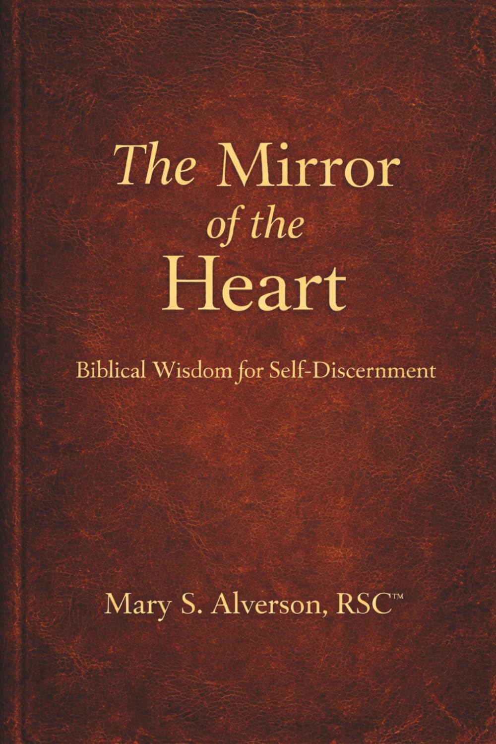 The Mirror of the Heart: Biblical Wisdom for Self-Discernment