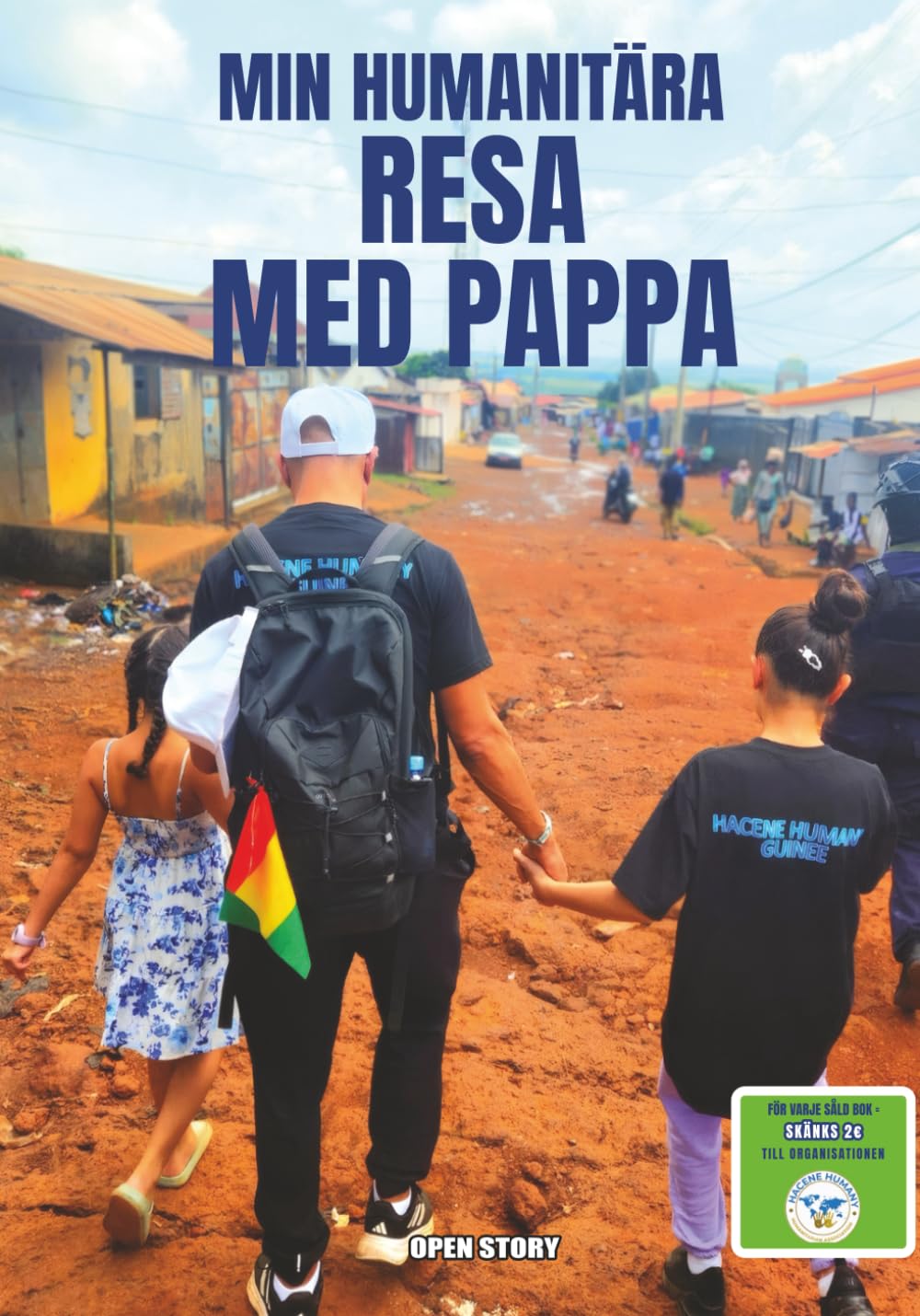 Min humanitära resa med pappa – En sann och rörande berättelse om solidaritet, vatten och hopp för barn: En inspirerande resa till Guinea-Conakry som ... tolerans och vikten av att hjälpa andra