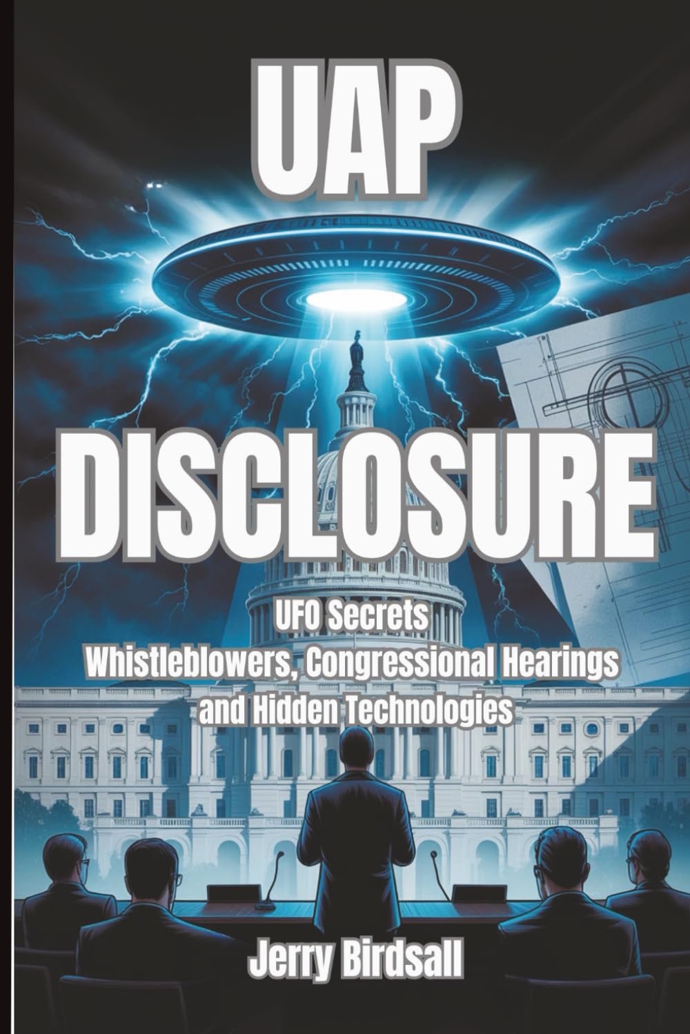 UAP Disclosure: UFO Secrets, Whistleblowers, Congressional Hearings and Hidden Technologies