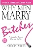 WHY MEN MARRY BITCHES: EXPANDED NEW EDITION - A Guide for Women Who Are Too Nice Paperback – 19 Dec. 2016