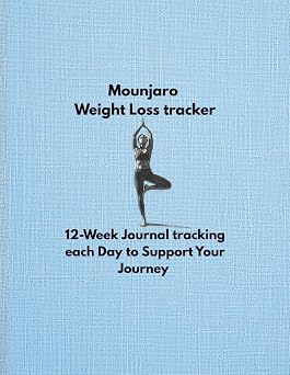Mounjaro Weight loss tracker 12-Week Journal tracking each Day to Support Your Journey