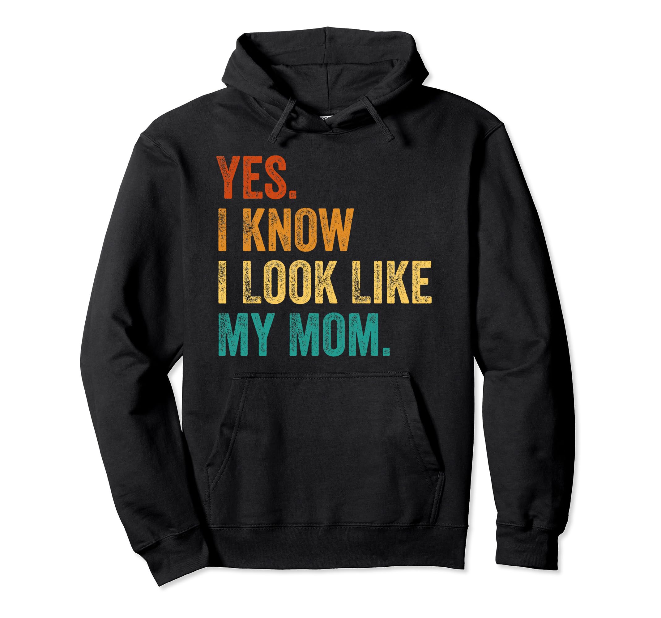 Yes I Know I Look Like My Mom Funny Kid Son Daughter Quote Pullover Hoodie