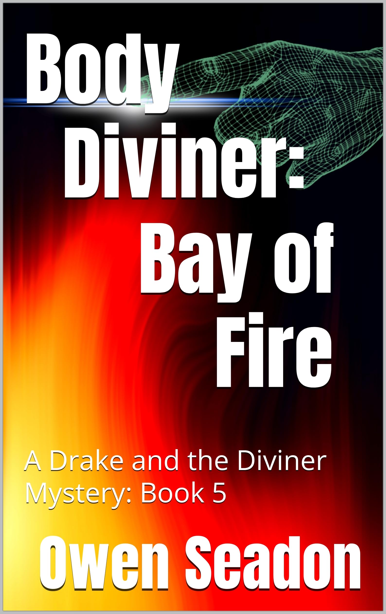 Body Diviner: Bay of Fire: Book 5 (A Revised History of the New World)