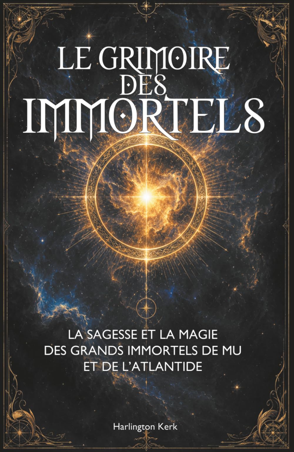 LE GRIMOIRE DES IMMORTELS: La Sagesse et la Magie des Grands Immortels de Mu et de l'Atlantide - Grimoire Atlante Tome 5