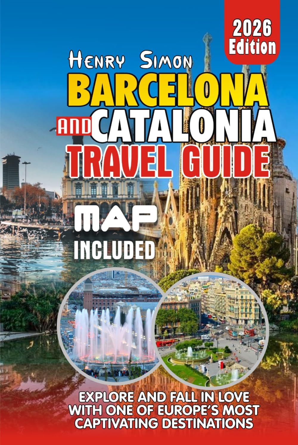 BARCELONA AND CATALONIA TRAVEL GUIDE: Iconic Gaudí Wonders, Hidden Catalan Gems, Family Adventures, Foodie Trails, and Insider Tips for an ... Escape” (Modern Explorer Travel Series)