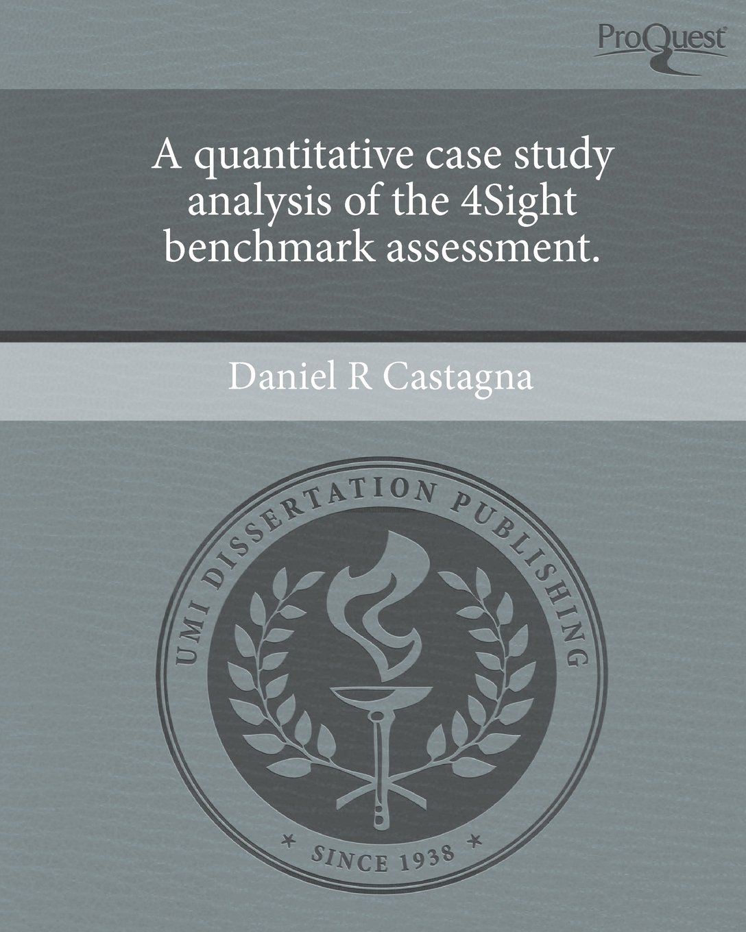 A Quantitative Case Study Analysis of the 4sight Benchmark Assessment.