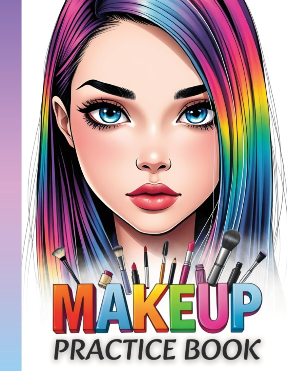 Makeup Practice Coloring Book: 70 Different Face Chart Pages Featuring Open and Closed Eyes for Artists, Beginners, Kids, Teens, Adults, Girls, and Women