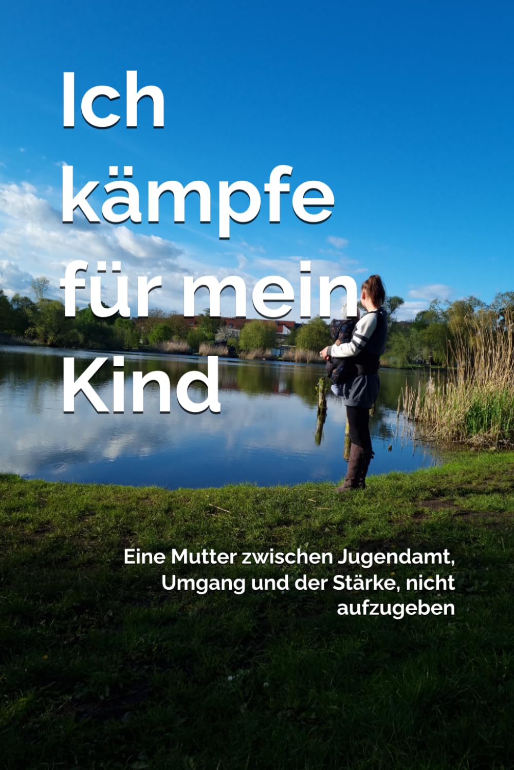 Ich kämpfe für mein Kind: Eine Mutter zwischen Jugendamt, Umgang und der Stärke, nicht aufzugeben