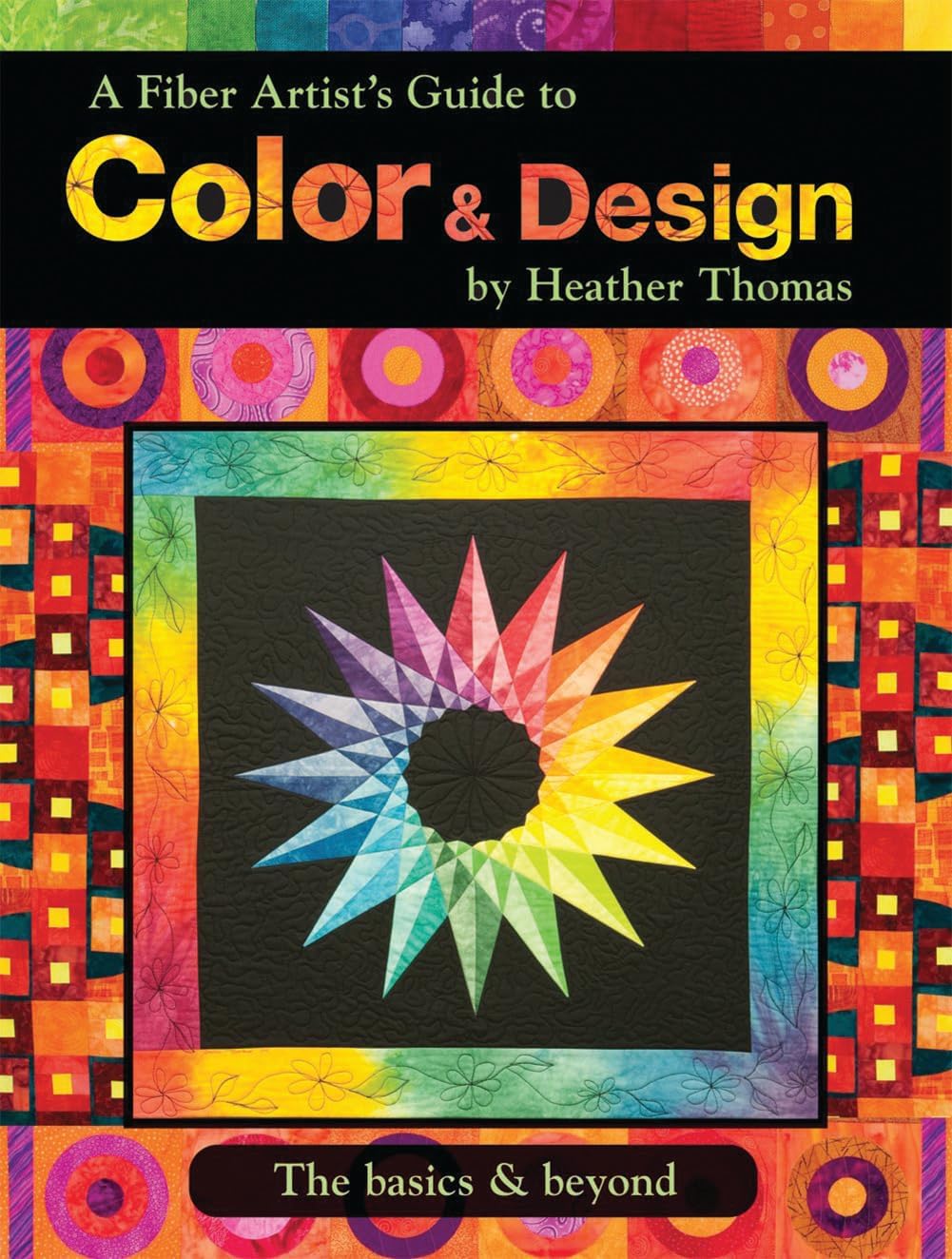 A Fiber Artist's Guide to Color & Design: The Basics & Beyond (Landauer) Comprehensive Handbook to Elements & Principles with 12 Workshops, Exercises, and Hundreds of Photos, Illustrations, & Diagrams