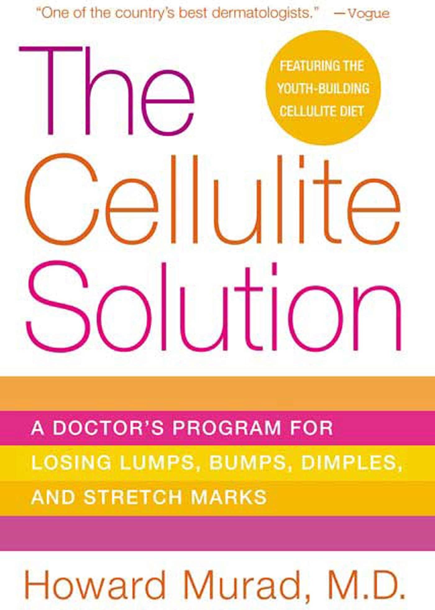 The Cellulite Solution: A Doctor's Program for Losing Lumps, Bumps, Dimples, and Stretch Marks