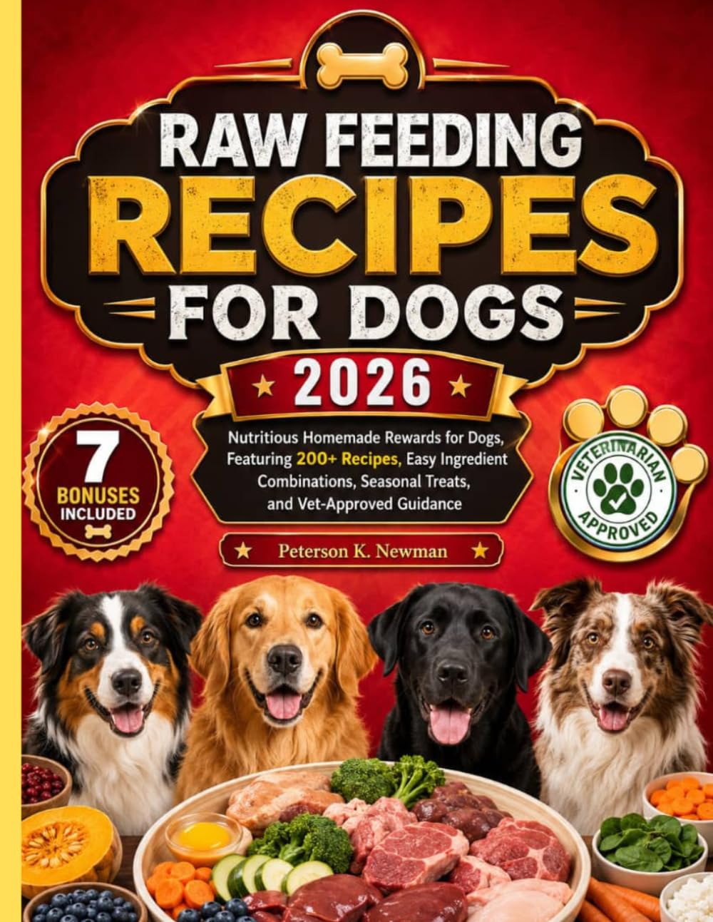 Raw Feeding Recipes for Dogs 2026 (Peterson K. Newman's Healthy Dog Kitchen Series)