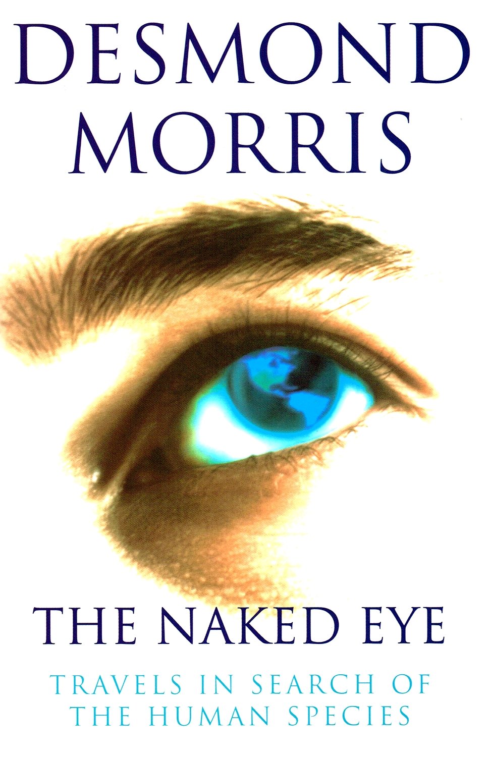 Buy NAKED EYE, THE: Travels in Search of the Human Species — BookShops.in