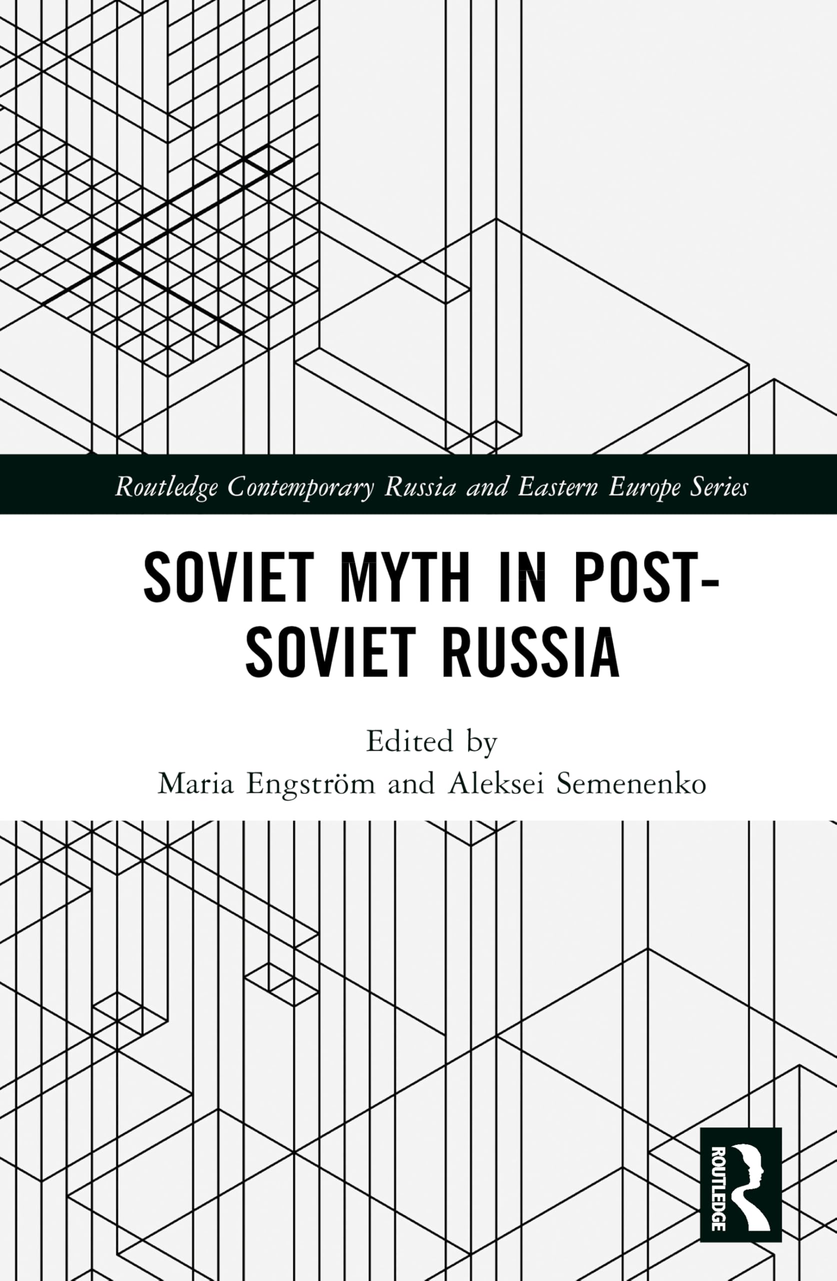 Soviet Myth in Post-Soviet Russia (Routledge Contemporary Russia and Eastern Europe Series)