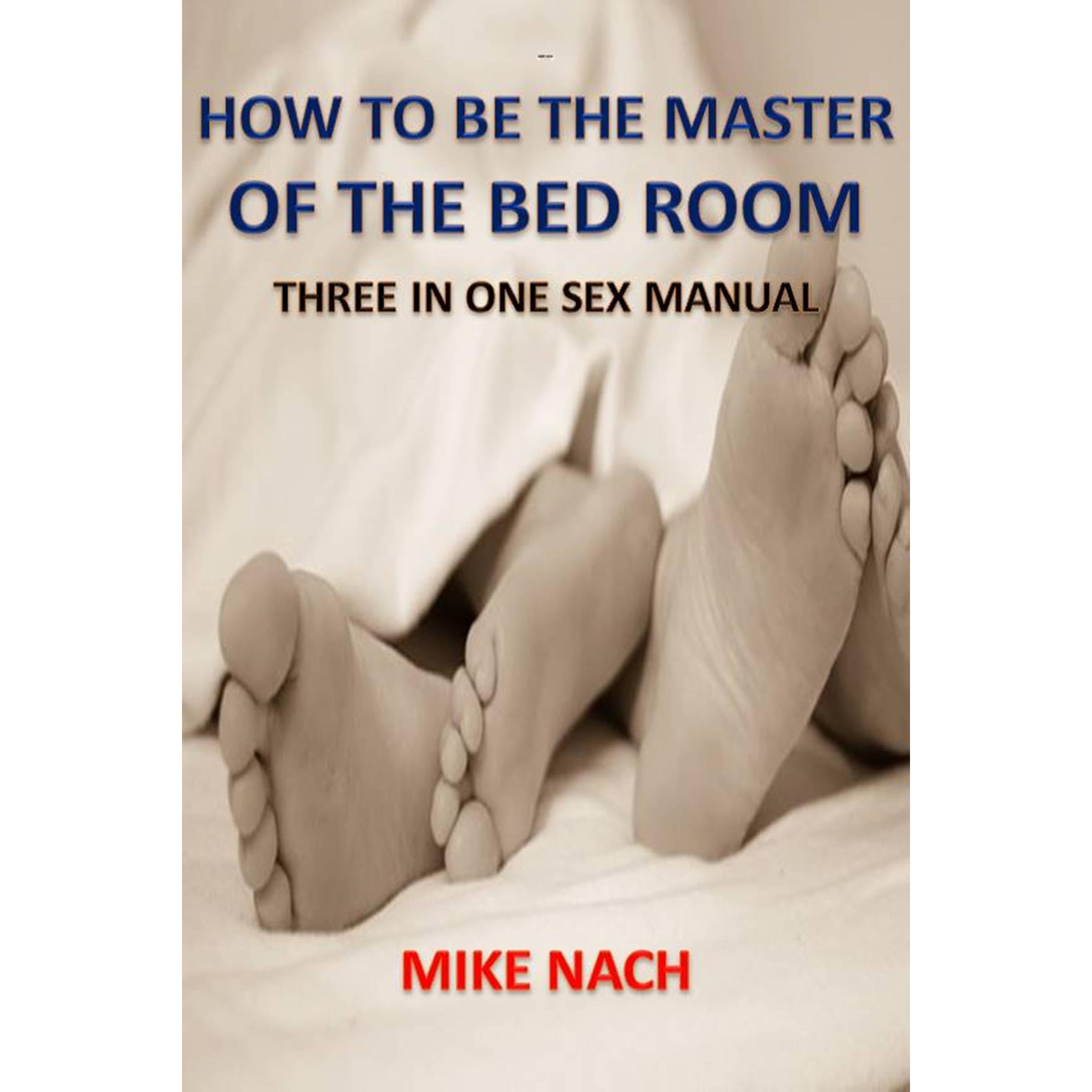 HOW TO BE THE MASTER OF THE BEDROOM