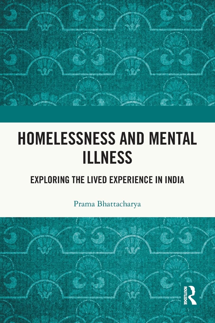 Homelessness and Mental Illness: Exploring the Lived Experience in India