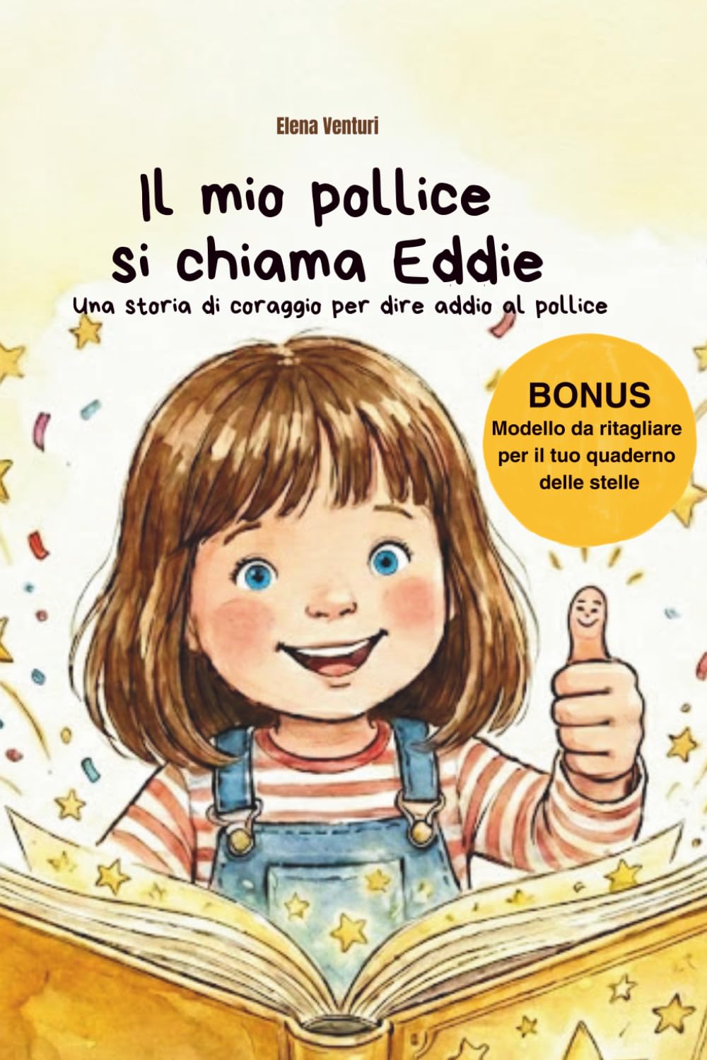 Il mio pollice si chiama Eddie. Una storia di coraggio per dire addio al pollice: Libro illustrato per smettere di succhiarsi il pollice – con quaderno delle stelle e guida per i genitori, dai 3 anni